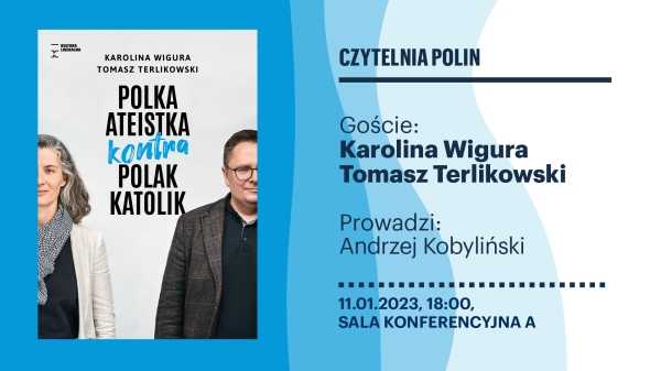 Czytelnia POLIN | Karolina Wigura, Tomasz Terlikowski "Polka ateistka kontra Polak katolik"