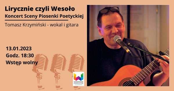 "LIRYCZNIE CZYLI WESOŁO" - Koncert Sceny Piosenki Poetyckiej Tomasz Krzymiński