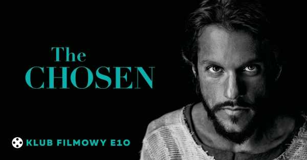 Pokaz Specjalny "The Chosen" w Klubie Filmowym E10