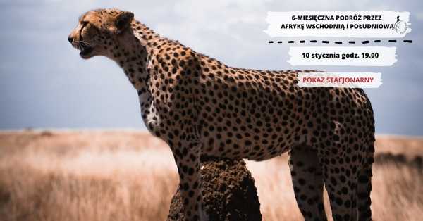 6-miesięczna podróż przez Afrykę Wschodnią i Południową