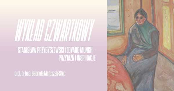 WYKŁAD CZWARTKOWY | Stanisław Przybyszewski i Edvard Munch – przyjaźń i inspiracje