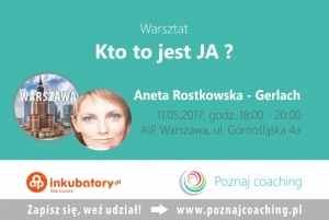 Warsztat - Kto to jest Ja - II Kampania Poznaj Coaching