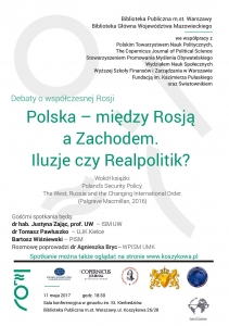 Debata: Polska – między Rosją a Zachodem. Iluzje czy Realpolitik? 