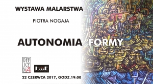 Wystawa malarstwa Piotra Nogaja: "Autonomia Formy"