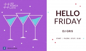 Hello Friday / DJ GRIS / #dokoncalata
