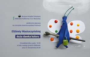 Elżbieta Wasiuczyńska: "duża dawka koloru" - wystawa ilustracji dla dzieci