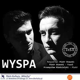 Teatralna Scena Talentów (TeST) – Wyspa – Piotr Stawski i Przemysław Niedzielski