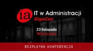 Bezpłatna konferencja "IT w Administracji GigaCon"