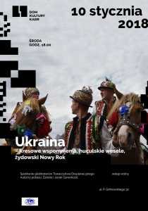 Ukraina – kresowe wspomnienia, huculskie wesele, żydowski Nowy Rok