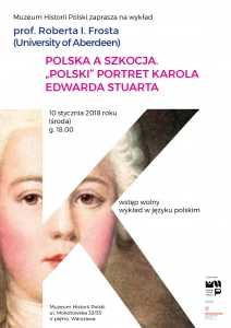 „Polska a Szkocja. >Polski< portret Karola Edwarda Stuarta”. Prof. Robert I. Frost w Muzeum Historii Polski