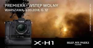 Pokaz aparatu Fujifilm X-H1 | Spotkanie i warsztaty z Jackiem Boneckim