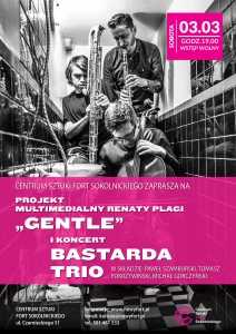 Koncert "Bastarda Trio" i Projekt Multimedialny "Gentle"