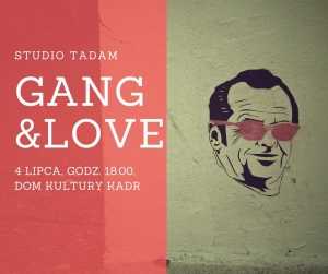 Gang&Love – spektakl Studia Tadam