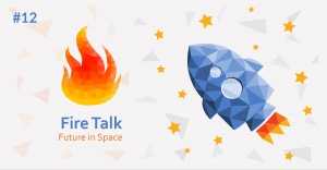 Fire Talk - Future in Space 