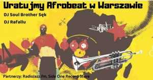 Uratujmy Afrobeat w Warszawie | DJ Soul Brother Sęk & DJ Rafallu