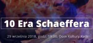 10. Festiwal “Era Schaeffera”