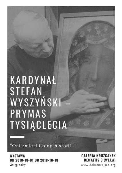 Wystawa - Kardynał Stefan Wyszyński – Prymas Tysiąclecia