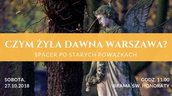 Spacer po Starych Powązkach „Czym żyła dawna Warszawa”