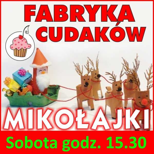 Fabryka Cudaków - Mikołajki - bezpłatne zajęcia plastyczne
