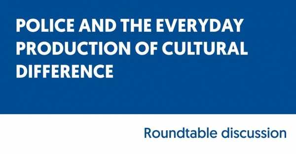 Police and the everyday production of cultural difference - roundtable discussion // debata