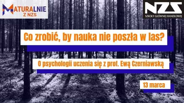 Co zrobić, by nauka nie poszła w las - prof. Ewa Czerniawska o psychologii uczenia się 