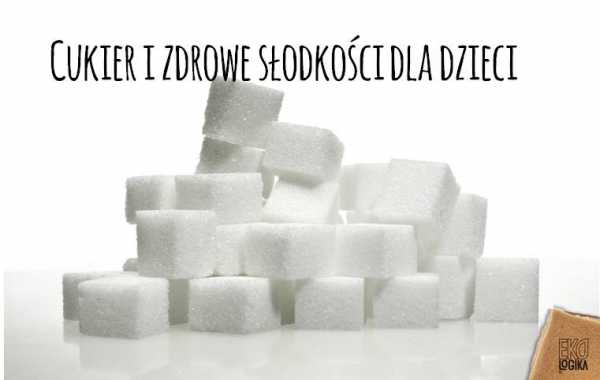 Co wiemy o cukrze i zdrowych słodkościach?
