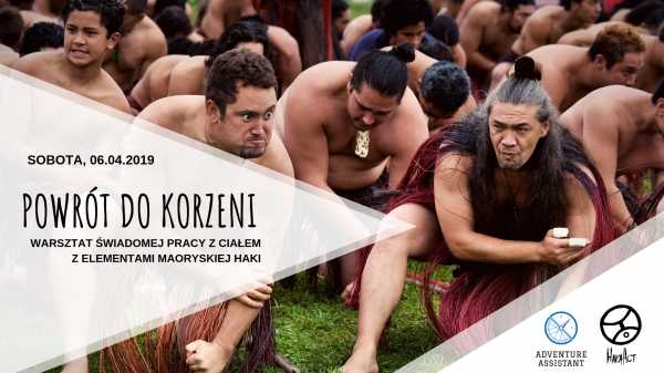 Powrót do korzeni - warsztat świadomej pracy z ciałem z elementami maoryskiej HAKI
