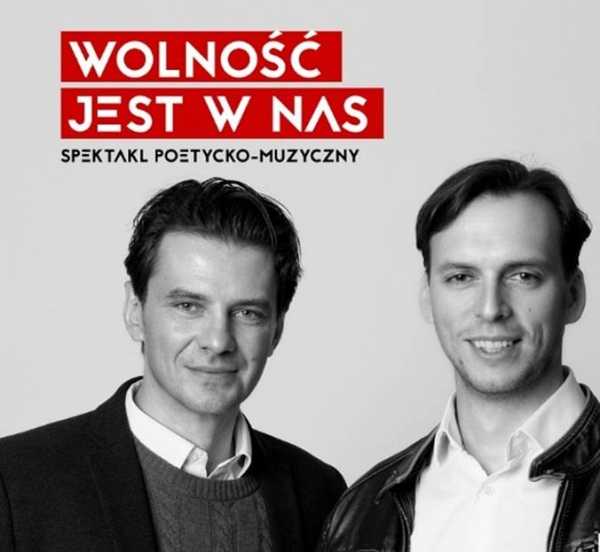WOLNOŚĆ JEST W NAS - spektakl poetycko-muzyczny w reżyserii Marcina Kwaśnego