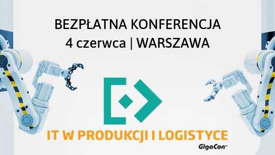 Bezpłatna konferencja IT w Produkcji i Logistyce