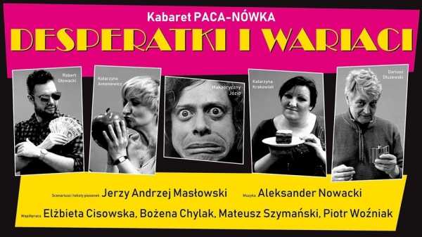 Desperatki i wariaci - Kabaret Paca-Nówka