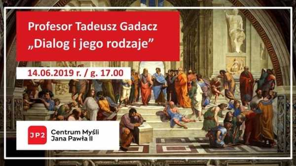 Wykład prof. Tadeusza Gadacza "Dialog i jego rodzaje"