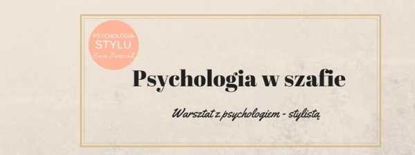 Psychologia w szafie! Bezpłatny warsztat z psychologiem-stylistą