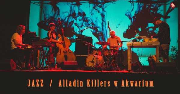Aladdin Killers - Jazz w Akwarium