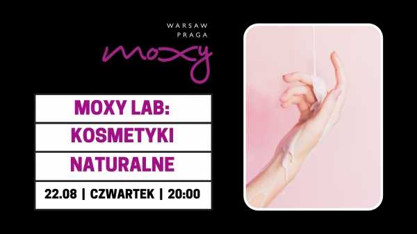 Laboratorium Moxy: Robimy naturalne kosmetyki 