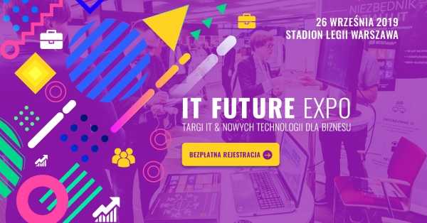 It Future Expo - Targi It & Nowych Technologii dla Biznesu