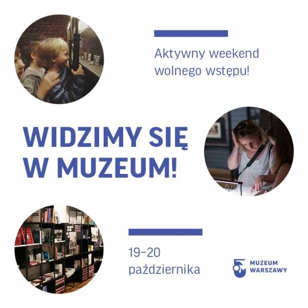 Dni wolnego wstępu w Muzeum Warszawy i oddziałach
