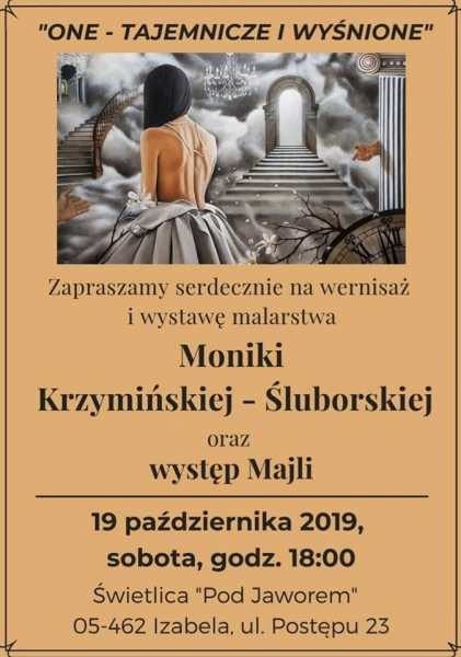 "ONE - TAJEMNICZE I WYŚNIONE" - wernisaż wystawy malarstwo Moniki Krzymińskiej-Śluborskiej