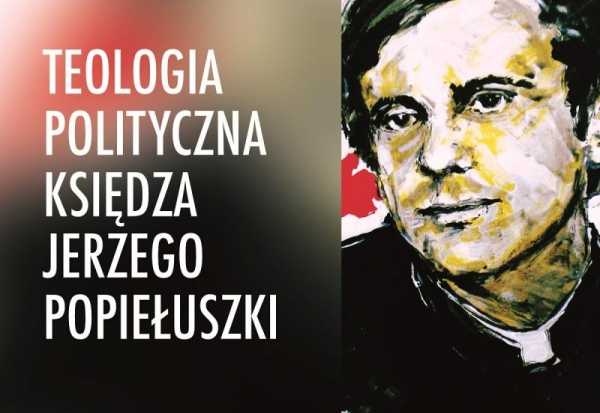 Teologia Polityczna ks. Jerzego Popiełuszki 