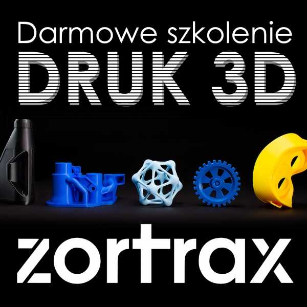 Darmowe szkolenie z DRUKU 3D - 3Days Zortrax