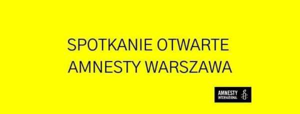 Spotkanie otwarte Warszawskiej grupy Amnesty International