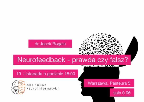 Neurofeedback - prawda czy fałsz? - dr Jacek Rogala - wykład Koła Naukowego Neuroinformatyki