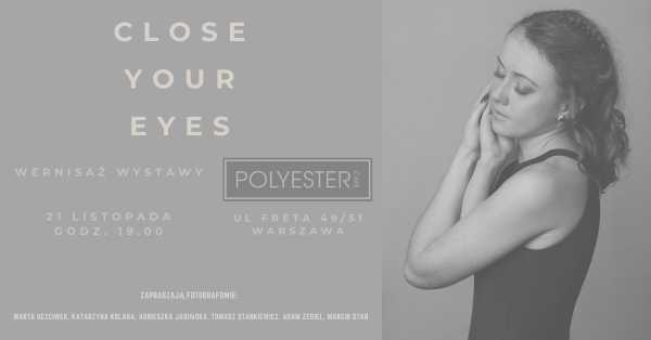 Close Your Eyes - Wernisaż wystawy fotografii