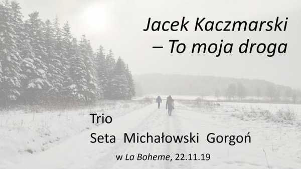 Seta Michałowski Gorgoń - Jacek Kaczmarski - To moja droga - koncert w La Boheme