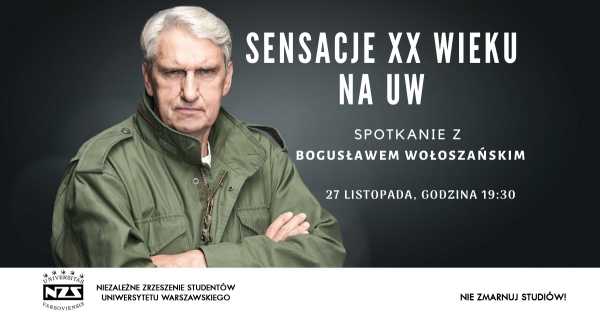 Sensacje XX wieku na UW - spotkanie z Bogusławem Wołoszańskim 
