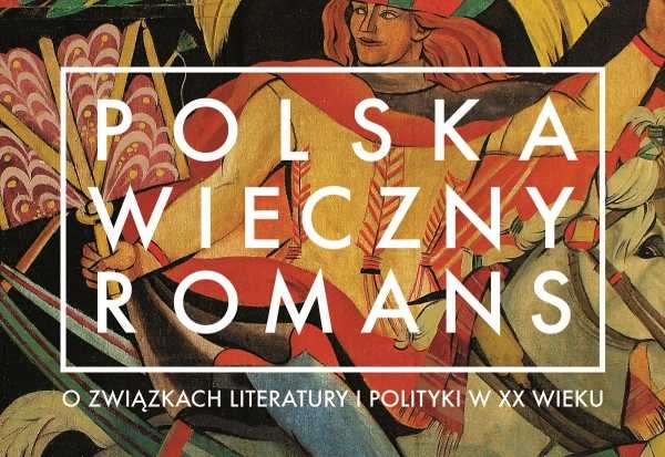 Polska, wieczny romans. Spotkanie z Dariuszem Gawinem o związkach literatury i polityki