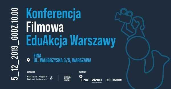 Filmu  trzeba się  uczyć! Konferencja Filmowa EduAkcja Warszawy w siedzibie FINA