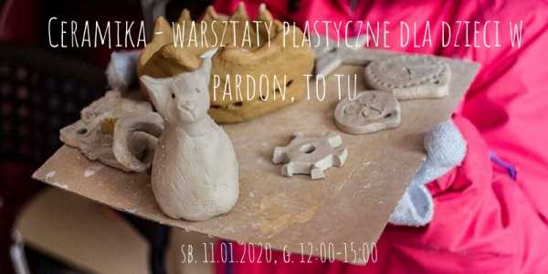Ceramika - warsztaty plastyczne dla dzieci w Pardon, To Tu