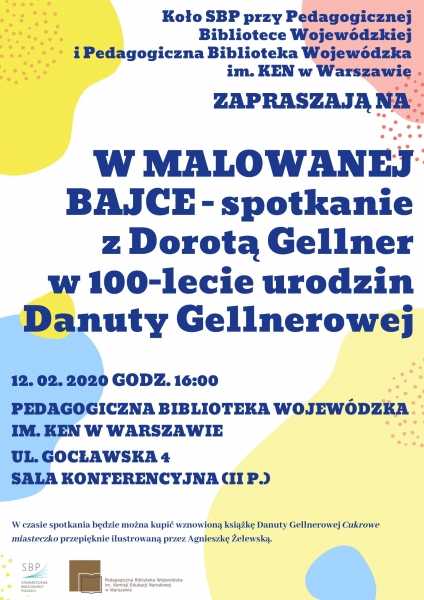 W MALOWANEJ BAJCE - spotkanie z Dorotą Gellner w 100-lecie urodzin Danuty Gellnerowej