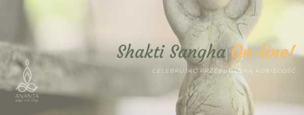 Shakti Sangha - przebudzona kobiecość - spotkania otwarte on-line