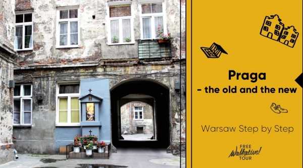 Praga - the old and the new - Warsaw Step By Step with Walkative